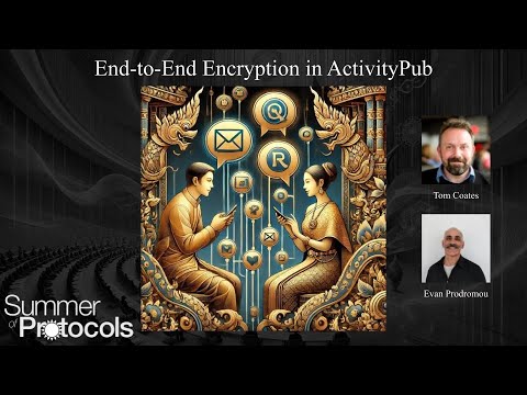 Salon I: End-to-End Encryption in ActivityPub - 2024 Protocol Symposium
